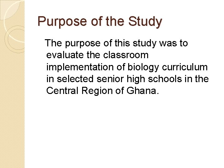 Purpose of the Study The purpose of this study was to evaluate the classroom