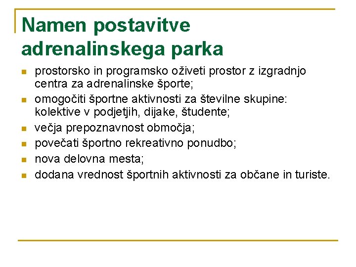 Namen postavitve adrenalinskega parka n n n prostorsko in programsko oživeti prostor z izgradnjo