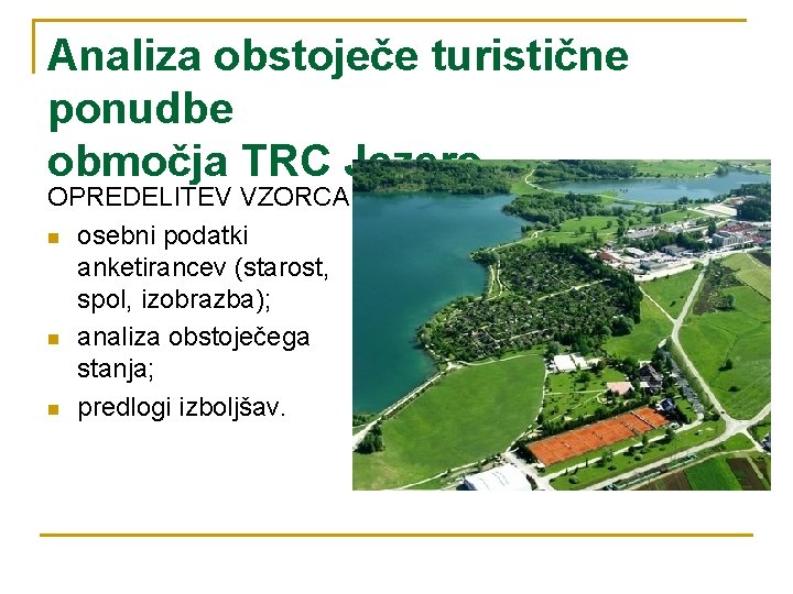 Analiza obstoječe turistične ponudbe območja TRC Jezero OPREDELITEV VZORCA n osebni podatki anketirancev (starost,