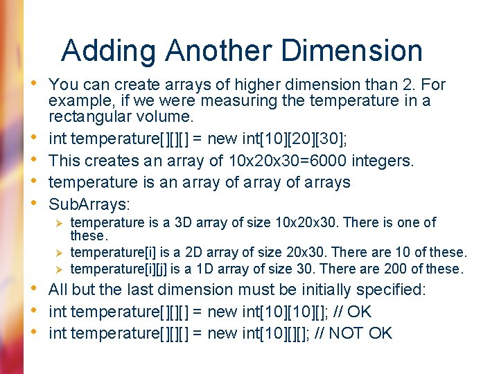Adding Another Dimension • You can create arrays of higher dimension than 2. For