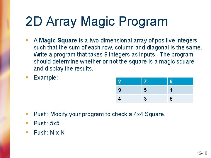 2 D Array Magic Program • A Magic Square is a two-dimensional array of
