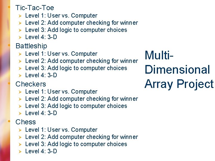  • Tic-Tac-Toe Ø Ø Level 1: User vs. Computer Level 2: Add computer