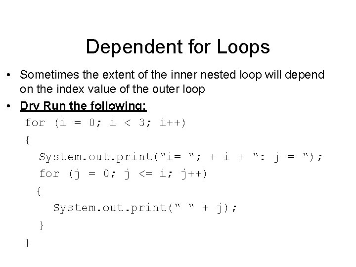 Dependent for Loops • Sometimes the extent of the inner nested loop will depend