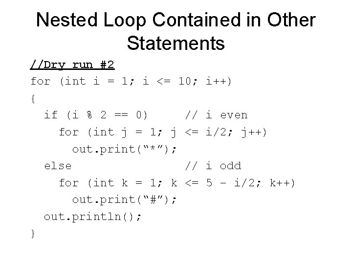 Nested Loop Contained in Other Statements //Dry run #2 for (int i = 1;