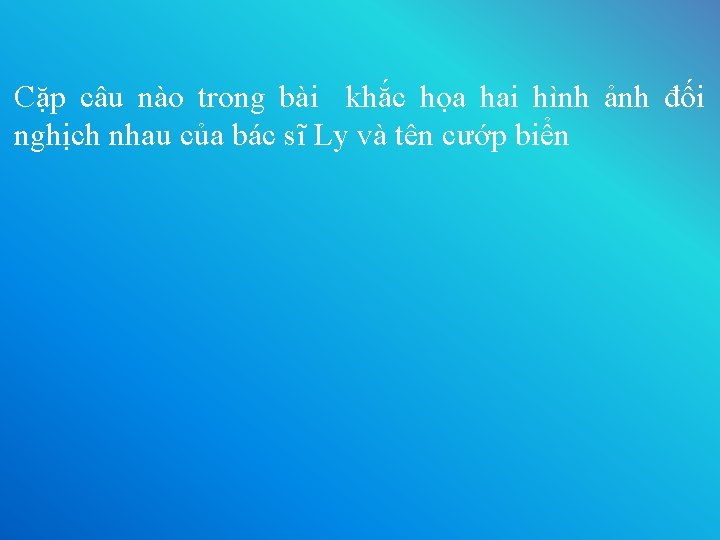 Cặp câu nào trong bài khắc họa hai hình ảnh đối nghịch nhau của