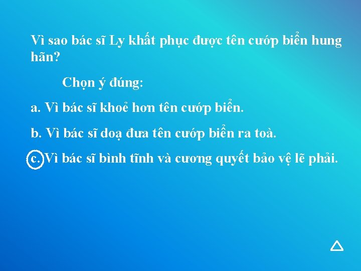 Vì sao bác sĩ Ly khất phục được tên cướp biển hung hãn? Chọn