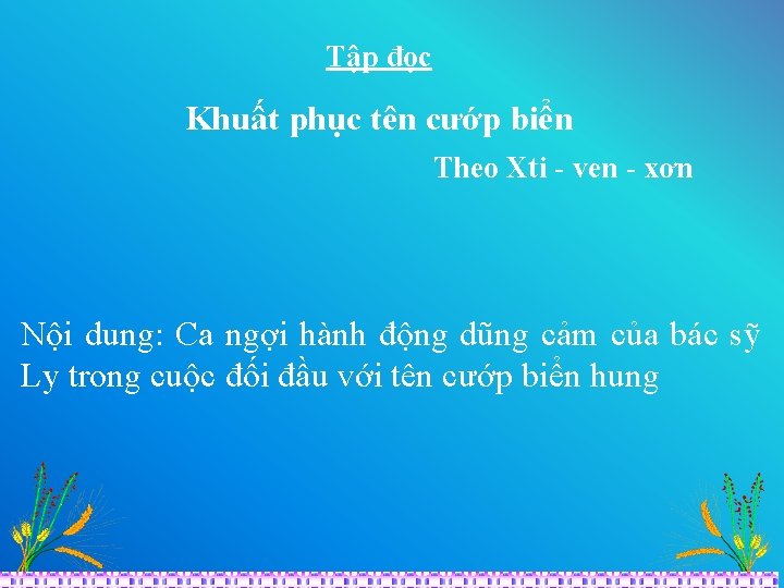 Tập đọc Khuất phục tên cướp biển Theo Xti - ven - xơn Nội