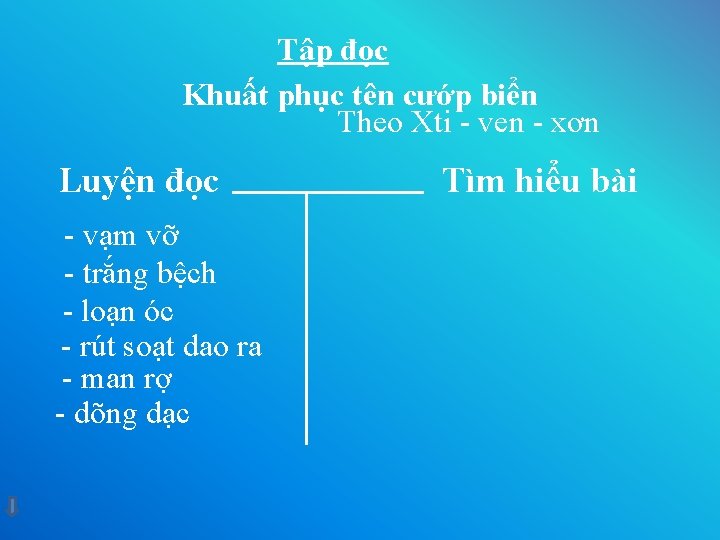 Tập đọc Khuất phục tên cướp biển Theo Xti - ven - xơn Luyện