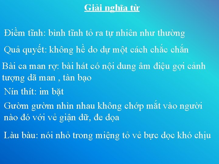 Giải nghĩa từ Điềm tĩnh: bình tĩnh tỏ ra tự nhiên như thường Quả