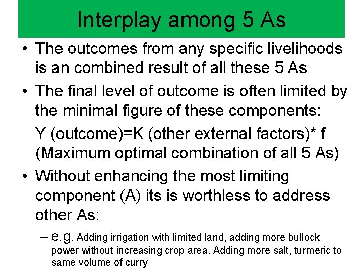 Interplay among 5 As • The outcomes from any specific livelihoods is an combined