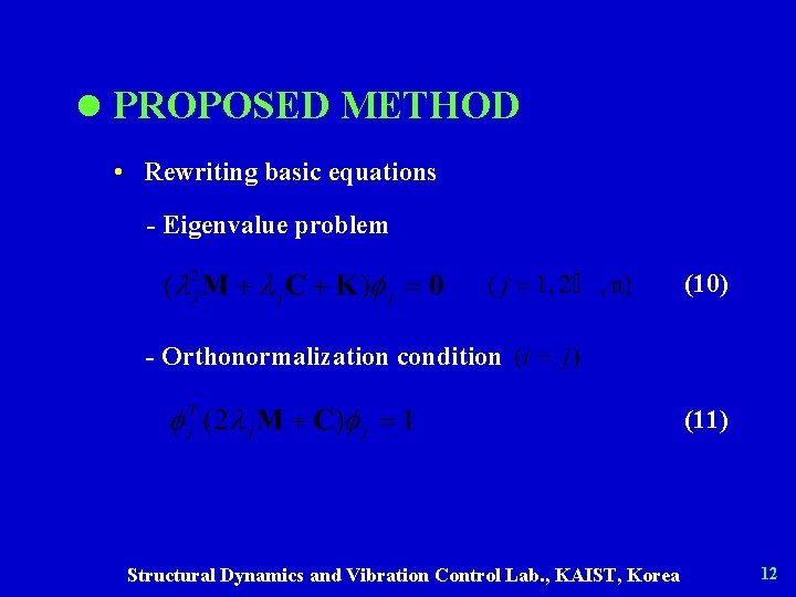 l PROPOSED METHOD • Rewriting basic equations - Eigenvalue problem (10) - Orthonormalization condition