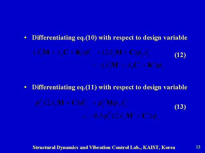  • Differentiating eq. (10) with respect to design variable (12) • Differentiating eq.