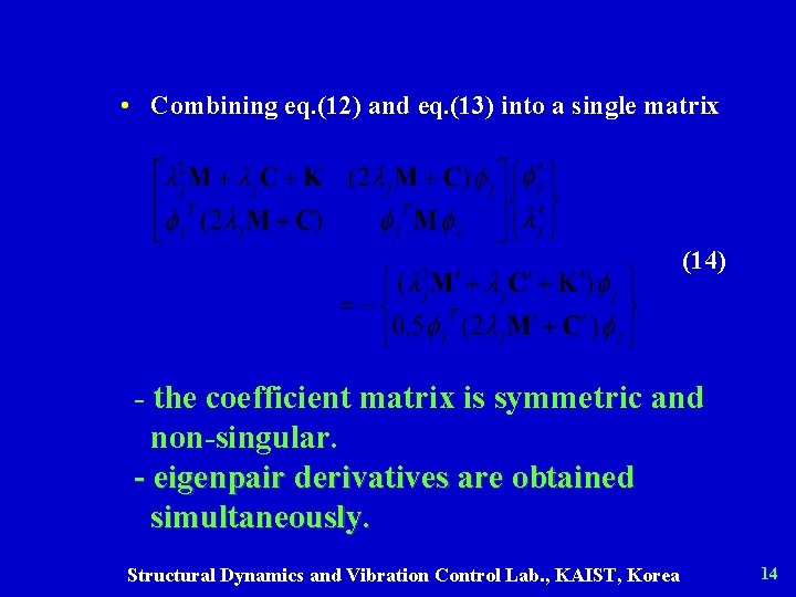  • Combining eq. (12) and eq. (13) into a single matrix (14) -