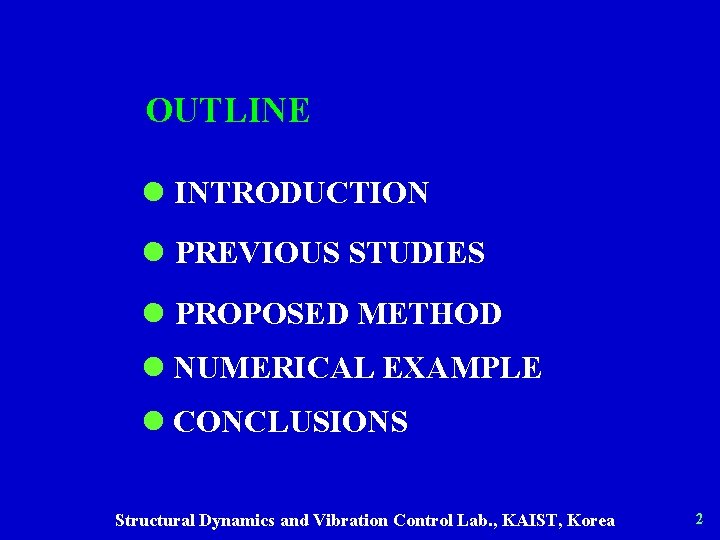 OUTLINE l INTRODUCTION l PREVIOUS STUDIES l PROPOSED METHOD l NUMERICAL EXAMPLE l CONCLUSIONS