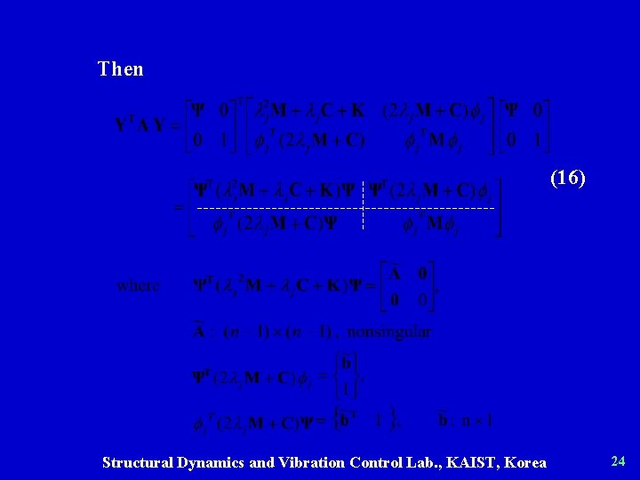 Then (16) Structural Dynamics and Vibration Control Lab. , KAIST, Korea 24 