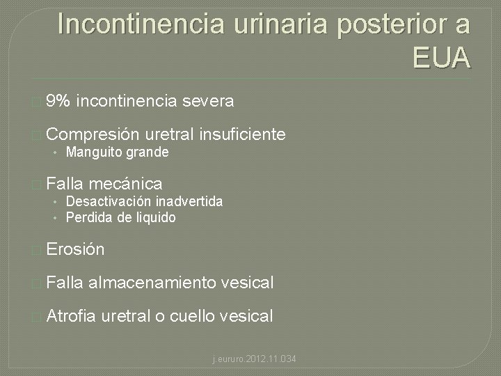 Incontinencia urinaria posterior a EUA � 9% incontinencia severa � Compresión uretral • Manguito
