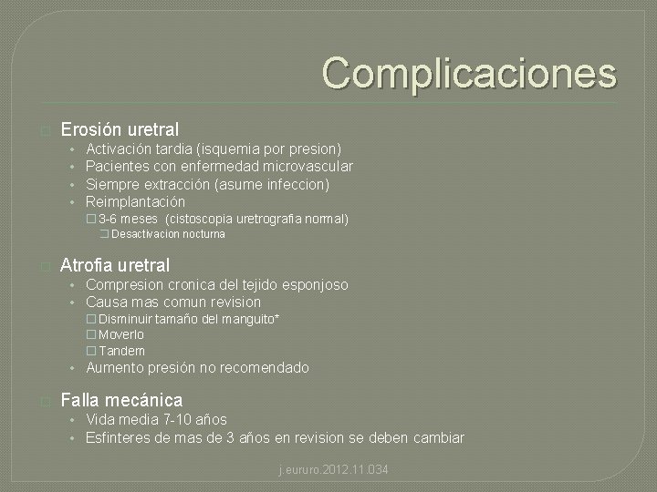 Complicaciones � Erosión uretral • • Activación tardia (isquemia por presion) Pacientes con enfermedad