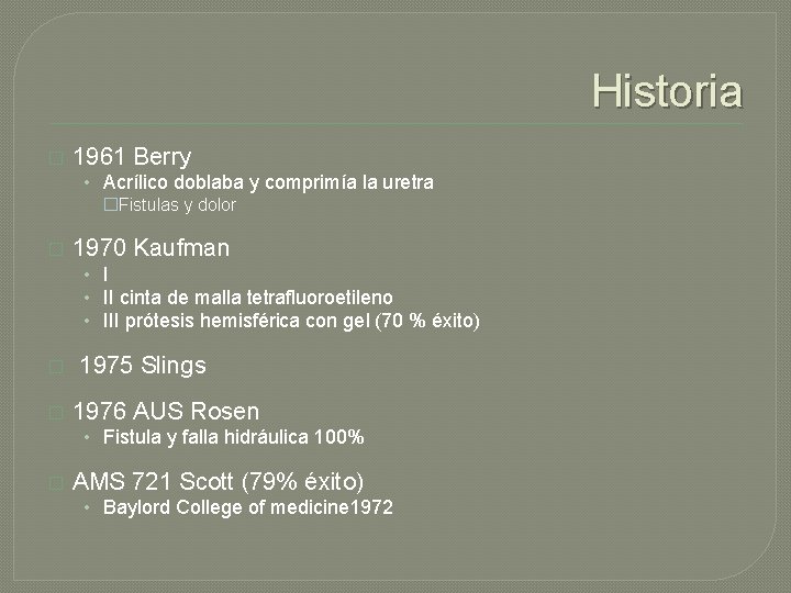 Historia � 1961 Berry • Acrílico doblaba y comprimía la uretra �Fistulas y dolor