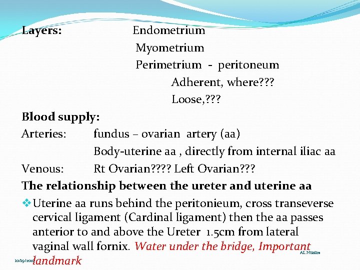Layers: Endometrium Myometrium Perimetrium - peritoneum Adherent, where? ? ? Loose, ? ? ?