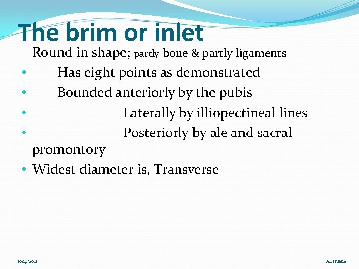 The brim or inlet • • • Round in shape; partly bone & partly