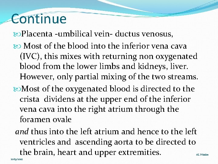 Continue Placenta -umbilical vein- ductus venosus, Most of the blood into the inferior vena