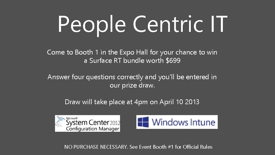 People Centric IT Come to Booth 1 in the Expo Hall for your chance