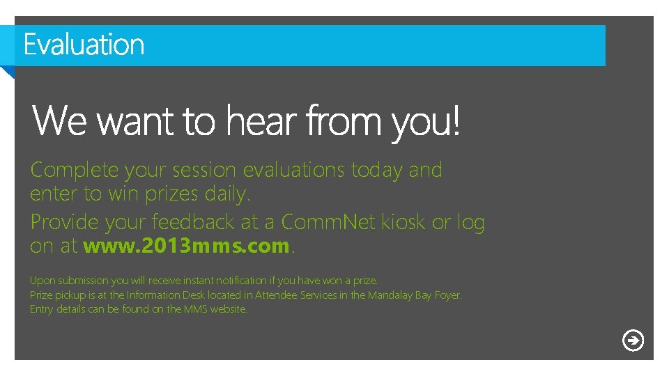 Complete your session evaluations today and enter to win prizes daily. Provide your feedback