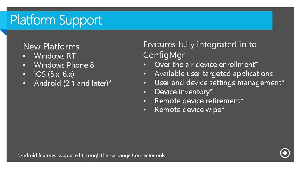 New Platforms • • Windows RT Windows Phone 8 i. OS (5. x, 6.