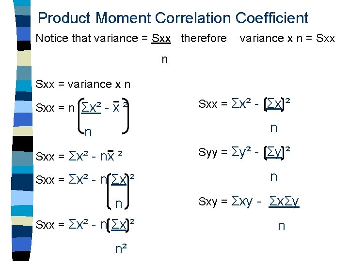 Product Moment Correlation Coefficient Notice that variance = Sxx therefore variance x n =