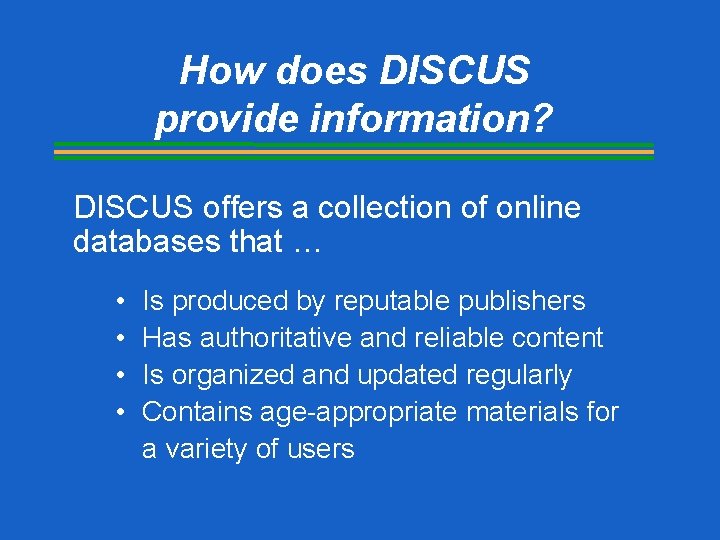 How does DISCUS provide information? DISCUS offers a collection of online databases that …