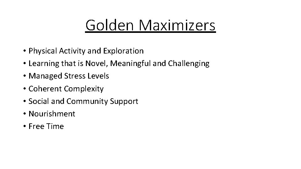 Golden Maximizers • Physical Activity and Exploration • Learning that is Novel, Meaningful and