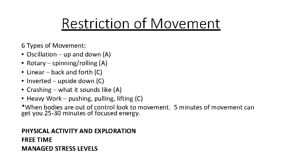 Restriction of Movement 6 Types of Movement: • Oscillation – up and down (A)