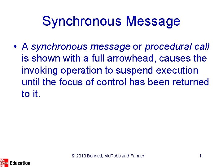 Synchronous Message • A synchronous message or procedural call is shown with a full Synchronous Message • A synchronous message or procedural call is shown with a full