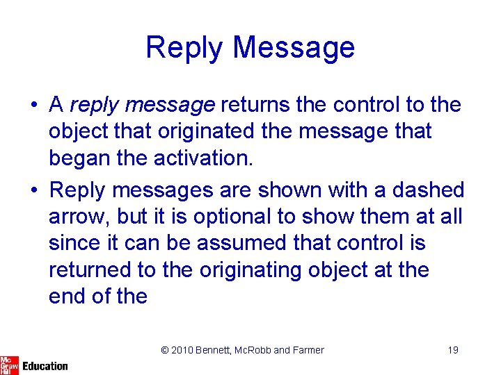 Reply Message • A reply message returns the control to the object that originated Reply Message • A reply message returns the control to the object that originated