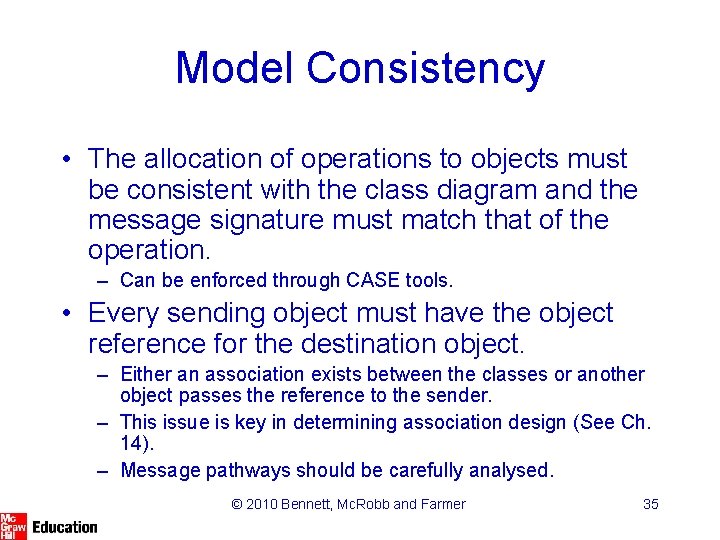Model Consistency • The allocation of operations to objects must be consistent with the Model Consistency • The allocation of operations to objects must be consistent with the