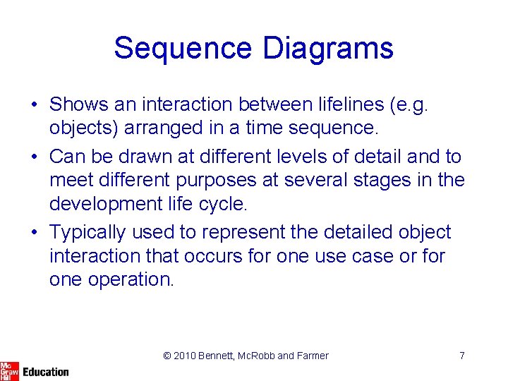 Sequence Diagrams • Shows an interaction between lifelines (e. g. objects) arranged in a Sequence Diagrams • Shows an interaction between lifelines (e. g. objects) arranged in a