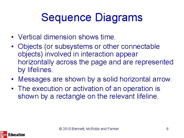 Sequence Diagrams • Vertical dimension shows time. • Objects (or subsystems or other connectable Sequence Diagrams • Vertical dimension shows time. • Objects (or subsystems or other connectable