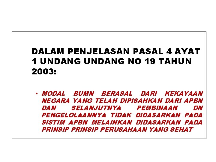 DALAM PENJELASAN PASAL 4 AYAT 1 UNDANG NO 19 TAHUN 2003: • MODAL BUMN