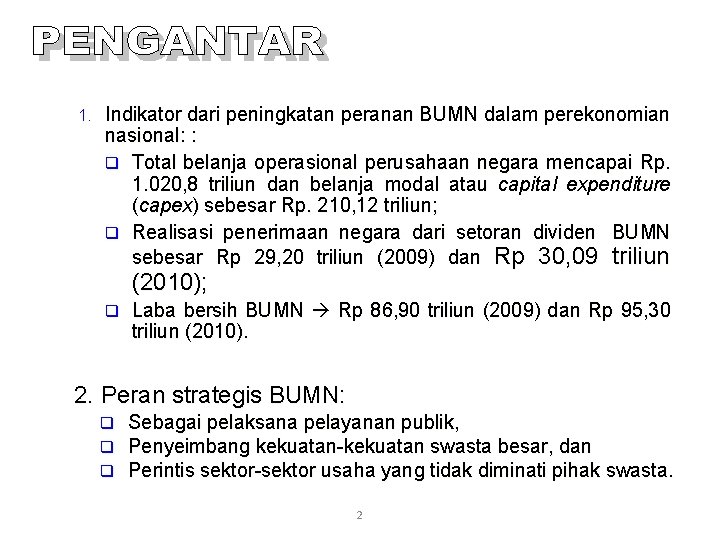1. Indikator dari peningkatan peranan BUMN dalam perekonomian nasional: : q Total belanja operasional