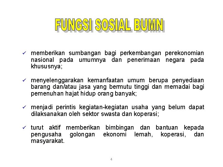 ü memberikan sumbangan bagi perkembangan perekonomian nasional pada umumnya dan penerimaan negara pada khususnya;