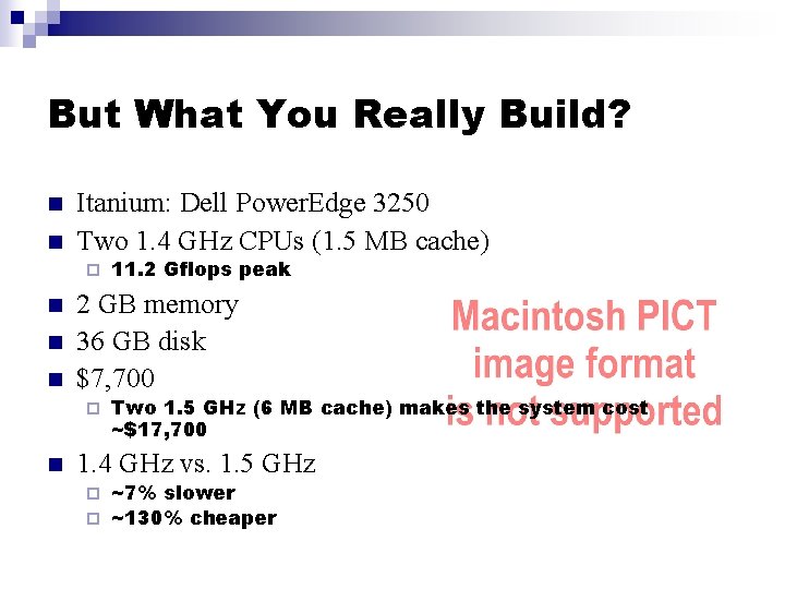 But What You Really Build? n n Itanium: Dell Power. Edge 3250 Two 1.