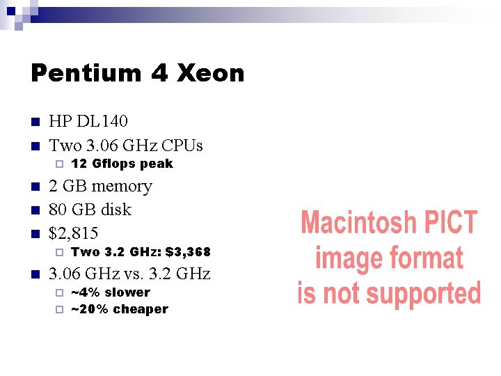 Pentium 4 Xeon n n HP DL 140 Two 3. 06 GHz CPUs ¨
