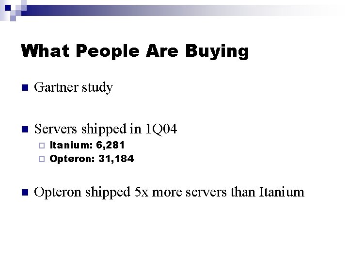 What People Are Buying n Gartner study n Servers shipped in 1 Q 04