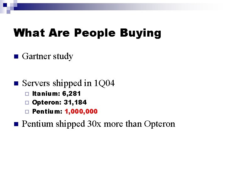 What Are People Buying n Gartner study n Servers shipped in 1 Q 04