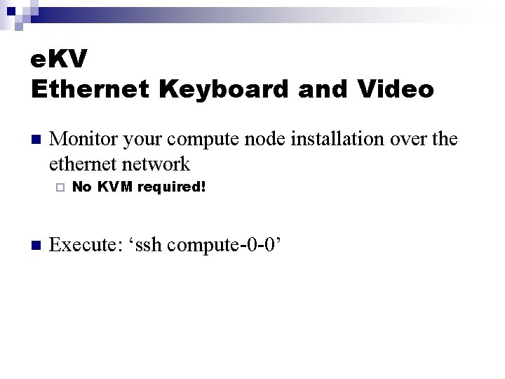 e. KV Ethernet Keyboard and Video n Monitor your compute node installation over the