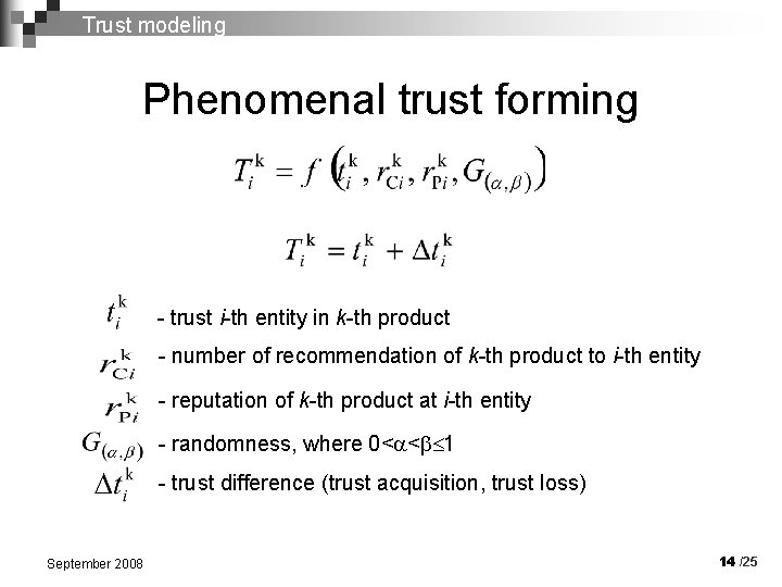 Trust modeling Phenomenal trust forming - trust i-th entity in k-th product - number