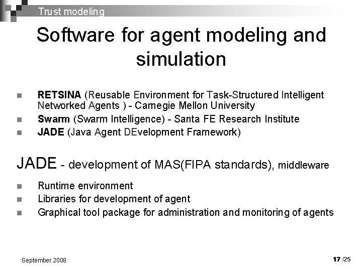 Trust modeling Software for agent modeling and simulation n RETSINA (Reusable Environment for Task-Structured