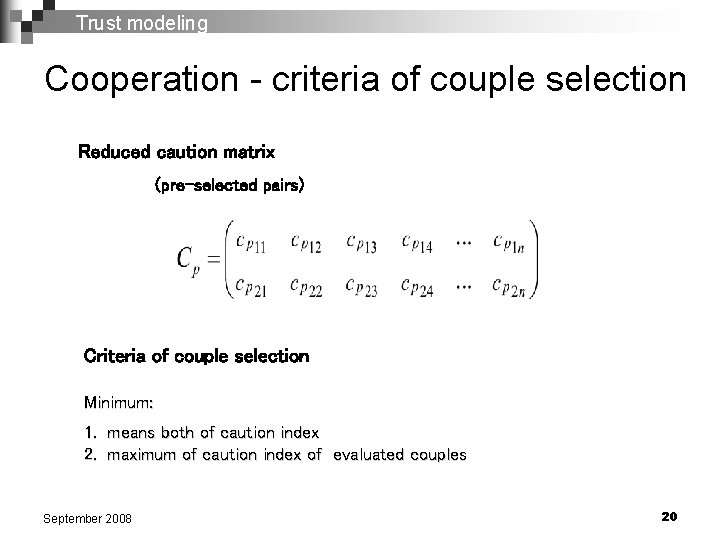 Trust modeling Cooperation - criteria of couple selection Reduced caution matrix (pre-selected pairs) Criteria