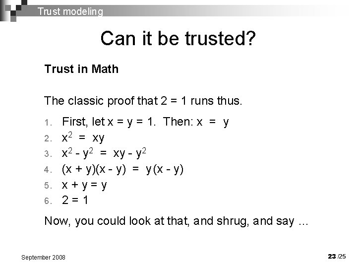 Trust modeling Can it be trusted? Trust in Math The classic proof that 2