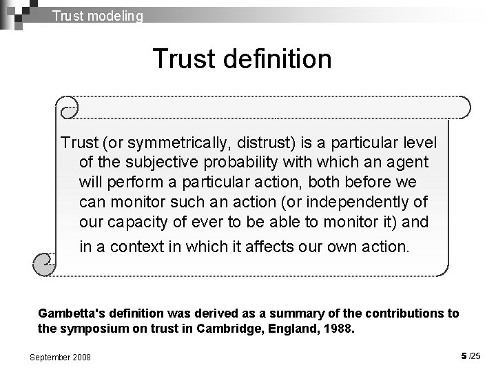 Trust modeling Trust definition Trust (or symmetrically, distrust) is a particular level of the